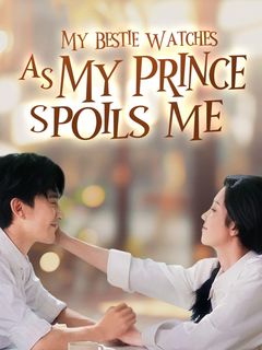 My Bestie Watches as My Prince Spoils Me