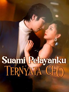 Suami Pelayanku Ternyata CEO