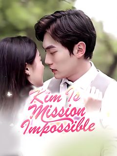 Kim Is Mission Impossible