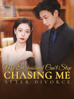 My Ex-husband Can't Stop Chasing Me After Divorce