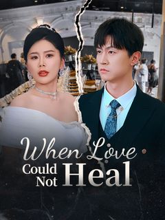 When Love Could Not Heal