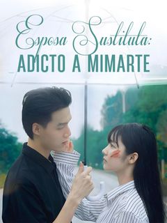 Esposa Sustituta: Adicto a mimarte