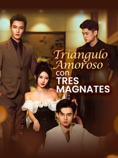 Triángulo amoroso con tres magnates