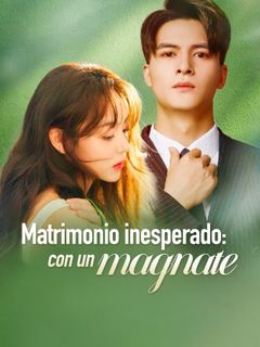 Matrimonio inesperado: con un magnate