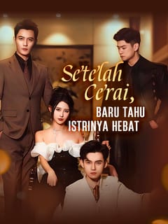 Setelah Cerai, Baru Tahu Istrinya Hebat
