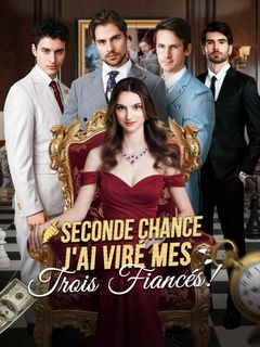 Seconde Chance : J'ai Viré Mes Trois Fiancés !