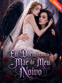 Eu Dormi com a Mãe do Meu Noivo