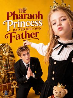 The Pharaoh Princess Raised Her Own Father