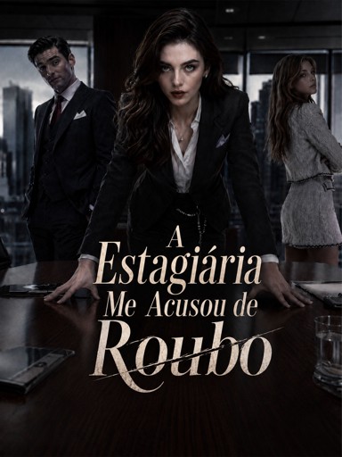A Estagiária Me Acusou de Roubo