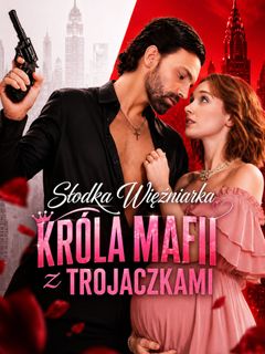 Słodka Więźniarka Króla Mafii z Trojaczkami