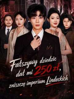 Fałszywy dziedzic dał mi 250 zł, zniszczę imperium Lindeckich