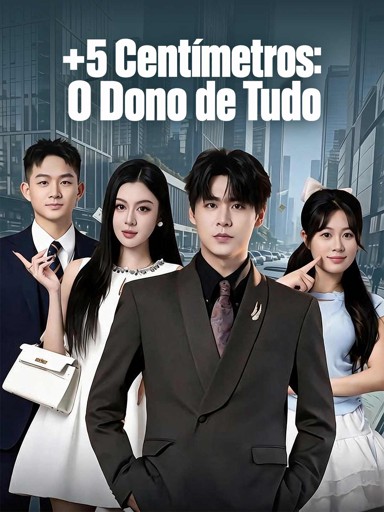 +5 Centímetros: O Dono de Tudo