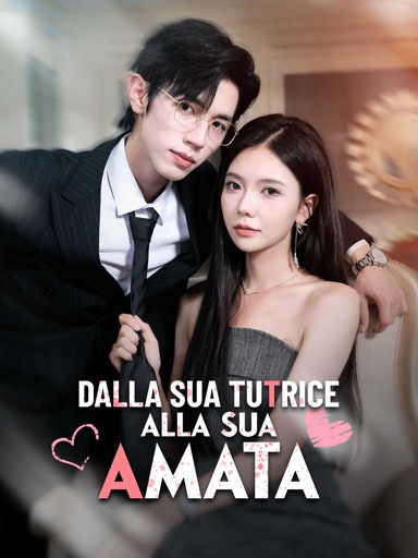 Dalla sua tutrice alla sua amata