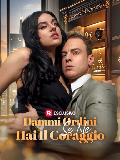 Dammi ordini se ne hai il coraggio