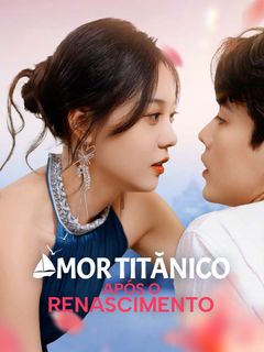 Amor Titânico Após o Renascimento