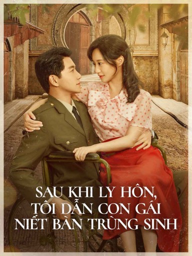 Sau Khi Ly Hôn, Tôi Dẫn Con Gái Niết Bàn Trùng Sinh