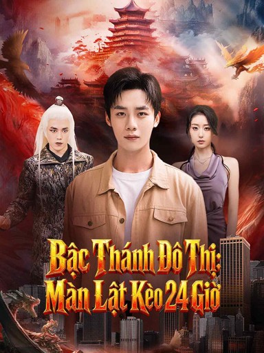 Bậc Thánh Đô Thị: Màn Lật Kèo 24 Giờ