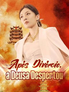 Após Divórcio, a Deusa Despertou