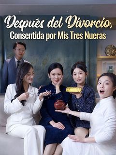Después del Divorcio, Consentida por Mis Tres Nueras