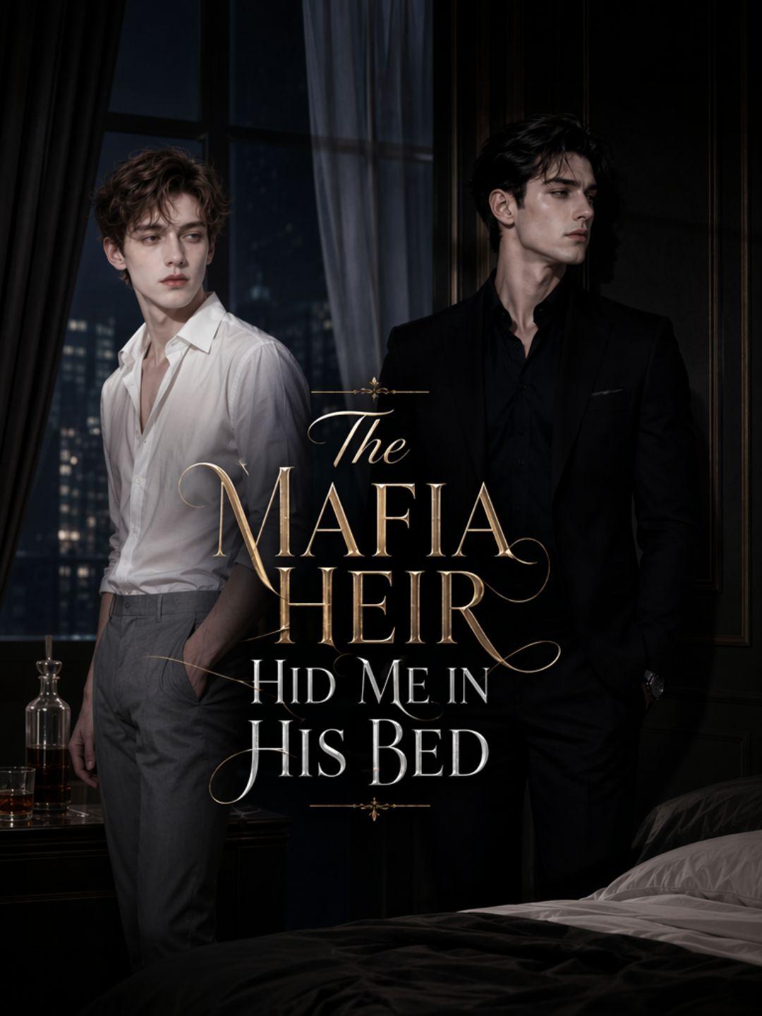The Mafia Heir Hid Me in His Bed