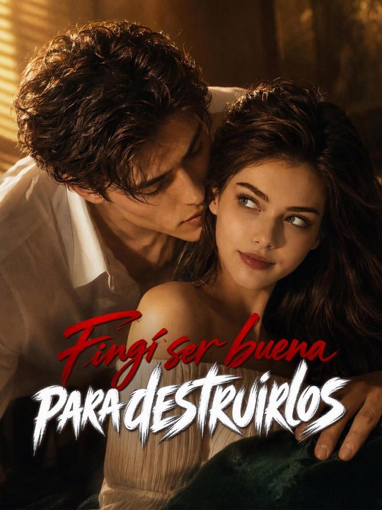 Fingí ser buena para destruirlos