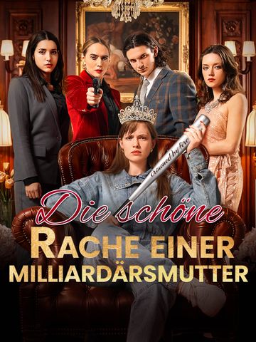 Die schöne Rache einer Milliardärsmutter