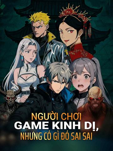 Người Chơi Game Kinh Dị, Nhưng Có Gì Đó Sai Sai